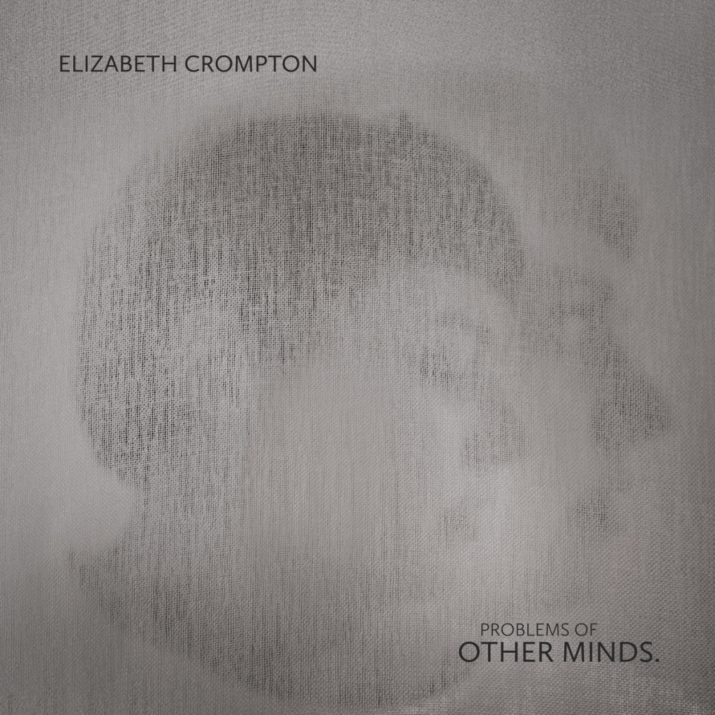 Elizabeth Crompton – Problems of Other Minds